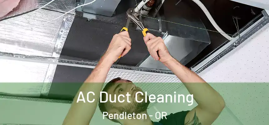  AC Duct Cleaning Pendleton - OR