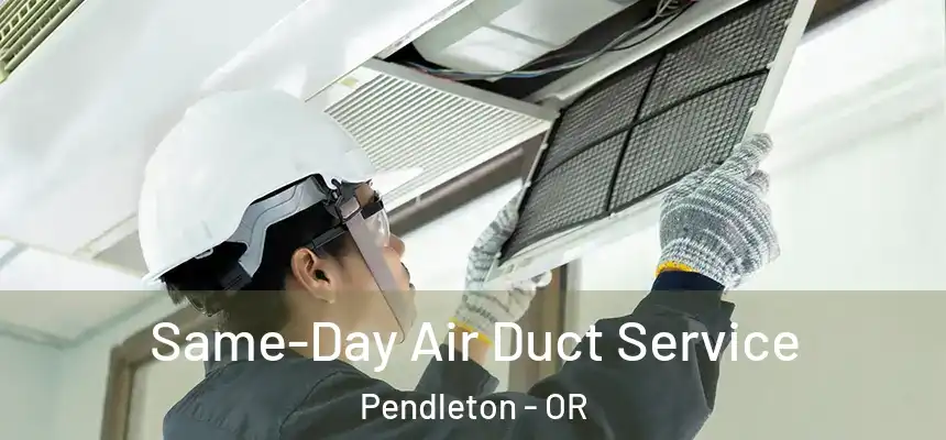 Same-Day Air Duct Service Pendleton - OR