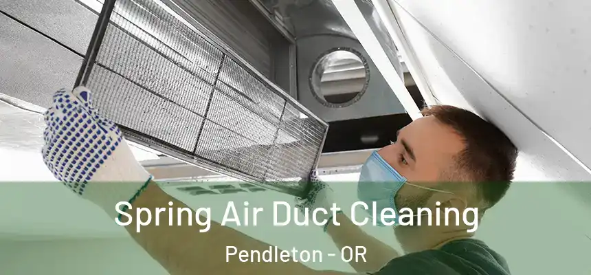  Spring Air Duct Cleaning Pendleton - OR